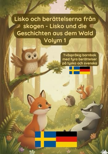 Lisko och berättelserna från skogen - Lisko und die Geschichten aus dem Wald Volym 1: lym 1 Tvåspråkig barnbok med fyra berättelser på tyska och svenska