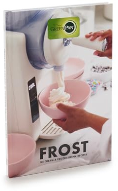 GreenPan Livre de recettes pour crème glacée et boissons glacées, 65 recettes, conseils rapides et faciles, slushies, service doux, sorbet, margaritas, milkshakes, yaourt glacé, couverture rigide