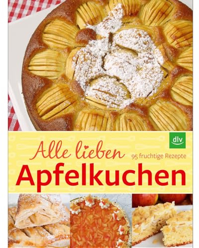 Alle lieben Apfelkuchen | Bakboken för äppelkaksälskare med 95 recept