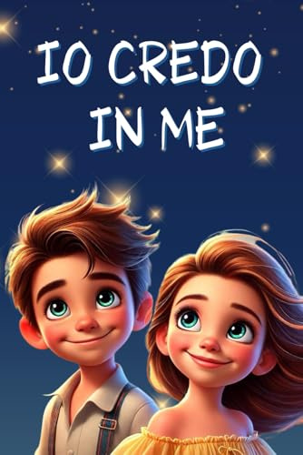 Io credo in me: Un libro di storie per bambini, che ispira fiducia, gentilezza e insegna a credere nel proprio potenziale.