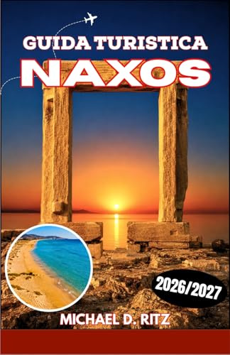 GUIDA TURISTICA NAXOS 2026/2027: Esplora spiagge, villaggi bizantini, templi antichi, la cucina locale e avventure all'aria aperta sulla più grande isola cicladica della Grecia.