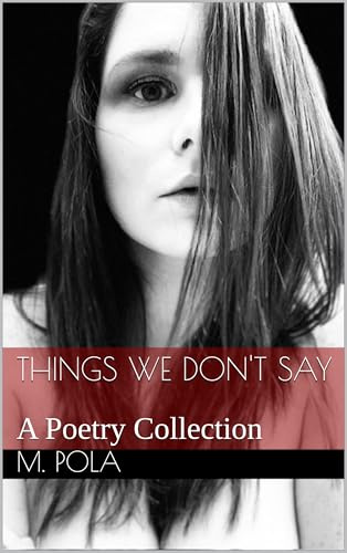 Things We Don't Say: A Poetry Collection