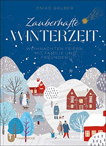 Zauberhafte Winterzeit: Weihnachten feiern mit Familie und Freunden (German Edition)