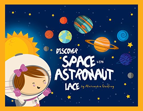 Discover Space with Astronaut Lace!: An Educational story About Planets For Kids