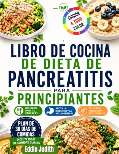 LIBRO DE COCINA DE DIETA DE PANCREATITIS PARA PRINCIPIANTES: Recetas fáciles bajas en grasa para reducir brotes y apoyar la digestión