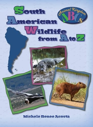 South American Wildlife from A to Z: A Photo Journey Exploring the Fascinating Creatures of South America with Fun Facts for Kids Who Love Wild Animals: 3
