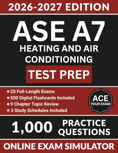 ASE A7 Heating and Air Conditioning Test Prep: Automotive Service Excellence Exam Prep with 1,000 Practice Questions, Refrigerants, Compressors, Scan Tools, & Full Answer Explanations