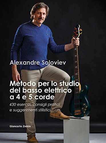 Metodo per lo studio del basso elettrico a 4 e 5 corde. 430 esercizi, consigli pratici e suggerimenti stilistici.