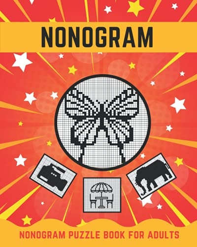 nonogram puzzle for adults: Nonograms or Nanograms, Hanjie, Picross, Griddlers and Crosswords. Beautiful Japanese Puzzle for Adults, Seniors and Teens.