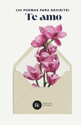 100 poemas para decir(te) te amo: Antología romántica