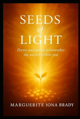 Seeds of Light: Poems and Stories to remember the Sacred within
