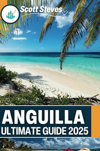 Anguilla Ultimate Guide 2025 (Caribbean Hidden Gems & Island Adventures) Travel Guide