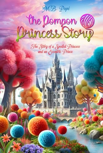 The Pompon Princess Story: The Story of a Spoiled Princess and an Eccentric Prince