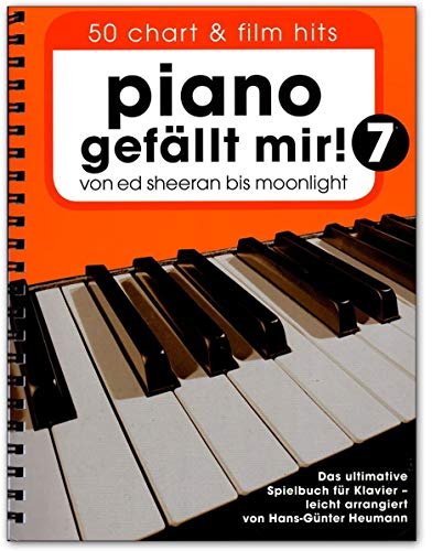 Piano gefällt mir! 50 Chart und Filmhits - Band 7 - Von Ed Sheeran bis Moonlight - Das Ultimative Spielbuch für Klavier - Notenbuch mit bunter herzförmiger Notenklammer