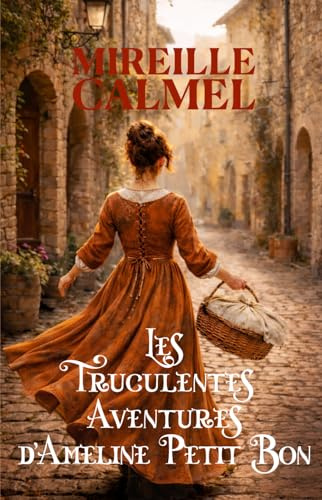 Les Truculentes Aventures d'Ameline Petit Bon: Une comédie historique provençale au XVe siècle