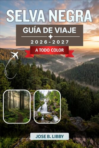 Selva Negra Guía De Viaje 2026-2027: Un plan práctico de ruta por carretera con recorridos escénicos, senderos de senderismo, pueblos termales, talleres de relojes de cuco y gastronomía local
