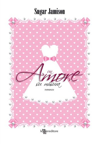 Un amore su misura (Leggereditore Narrativa)