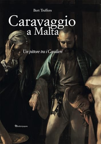 Caravaggio a Malta. Ediz. a colori