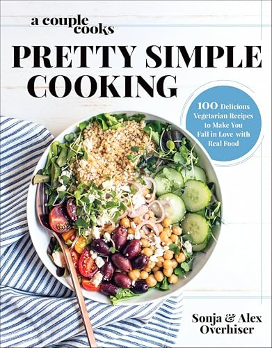 A Couple Cooks | Pretty Simple Cooking: 100 Delicious Vegetarian Recipes to Make You Fall in Love with Real Food
