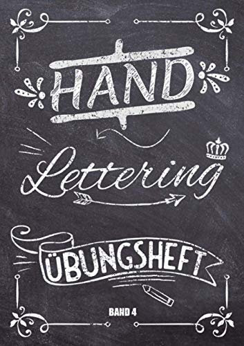 Handlettering Übungsheft Band 4: A4 Handlettering Übungsheft für Anfänger und Fortgeschrittene. Handlettering Alphabete für Kalligraphie Übungen.