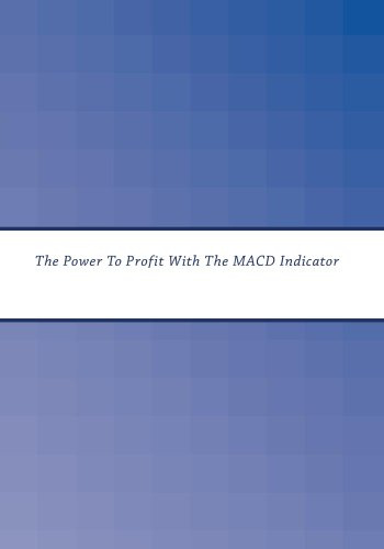 The Power To Profit With The MACD Indicator
