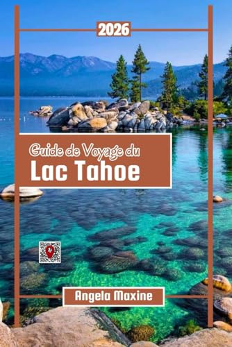 Guide de voyage du lac Tahoe 2026: Cartes, meilleures Sentiers, plages cachées, lieux familiaux, restaurants locaux et divertissements toute l'année à petit budget