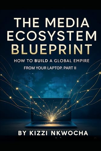 The Media Ecosystem Blueprint:: How to Build a Global Empire from Your Laptop - Part Two: THE FOUNDATIONS OF SCALE