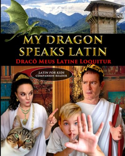 My Dragon Speaks Latin – Draco Meus Latine Loquitur - LATIN FOR KIDS Companion Reader (Latin for Kids and Church Latin)