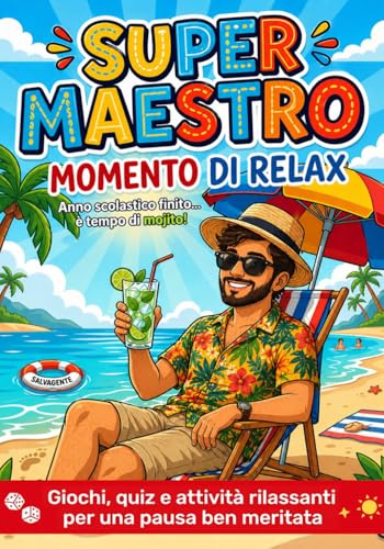Super Maestro! Regalo Maestre Fine Anno: Giochi, quiz e attività rilassanti per l’estate e una pausa ben meritata