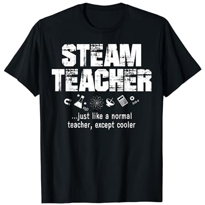 STEAM Teacher is Cooler Than Your Average Educator Funny T-Shirt