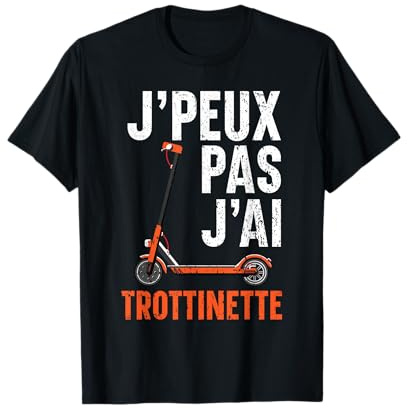 Je Peux Pas J'Ai Trottinette Scooter Cadeau Trottinette T-Shirt
