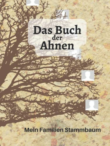 Das Buch der Ahnen / Der Familien Stammbaum: Möchten Sie Ihren Stammbaum aufzeichnen? Wer Ahnenforschung betreiben will, braucht eine geeignete ... Geschwister und Verwandten zu erfassen.