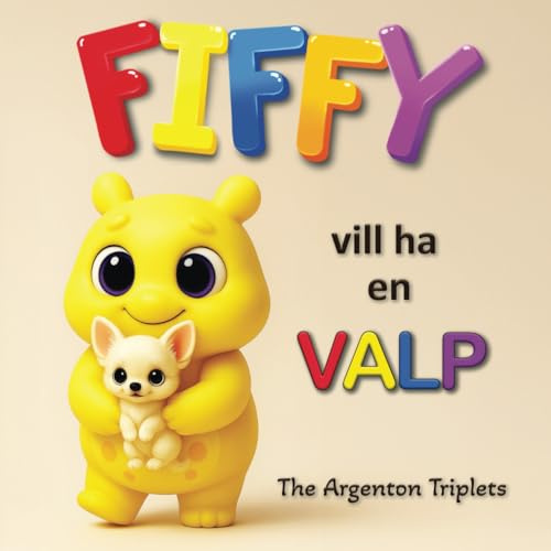 Fiffy Vill Ha en Valp – En Hjärtvärmande Saga om Önskningar, Känslor och Ansvar! Swedish Book for Children. Swedish Edition.: Barnbok på svenska om ... För de minsta barnen. Godnattsaga. Bilderbok.