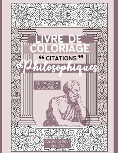 Livre de Coloriage Citations Philosophiques: 30 Pages Inspirantes à Colorier pour Adultes