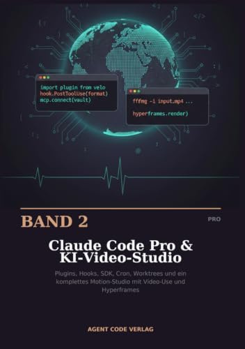 Claude Code Pro & KI-Video-Studio: Plugins, Hooks, SDK, Cron, Worktrees und ein komplettes Motion-Studio mit Video-Use und Hyperframes
