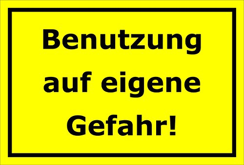 Melis-Folienwerkstatt Schild Benutzung auf eigene Gefahr – 15x20cm, 30x20cm und 45x30cm – Bohrlöcher Aufkleber Hartschaum Aluverbund -S00171C