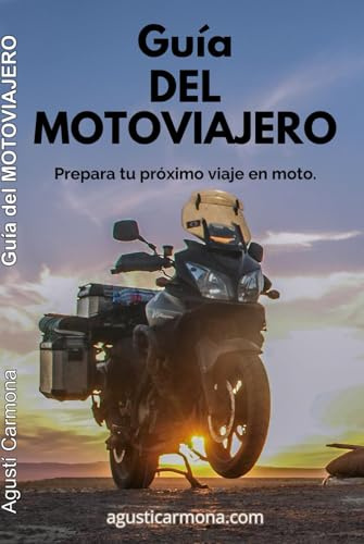 Guia del Motoviajero: Guía esencial para preparar viajes en moto alrededor del mundo: Consejos prácticos para planificar rutas, mantener tu moto y garantizar la seguridad en cada aventura
