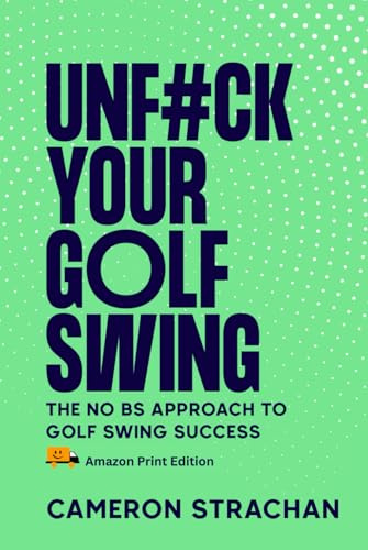 UnF#ck Your Golf Swing (Hardcover): The No BS Approach To Golf Swing Success