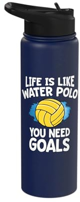 Life Is Like Water Polo You Need Goals Funny Swim Men Boys Stainless Steel Insulated Water Bottle