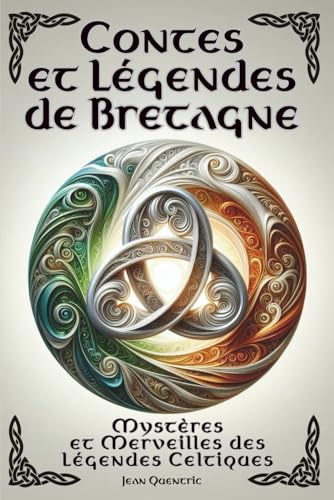 Contes et Légendes de Bretagne - Mystères et Merveilles des Légendes Celtiques: 20 Histoires Féériques - Contes et Légendes illustrés - Récits empreints de mystères et de fééries - Tome 2