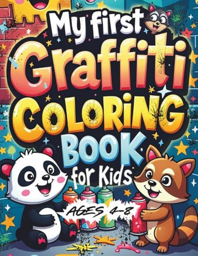 My First Graffiti Coloring Book for Kids Ages 4-8: Bold and Fun Graffiti Adventures to Color with Urban Characters, Letters and Street Art