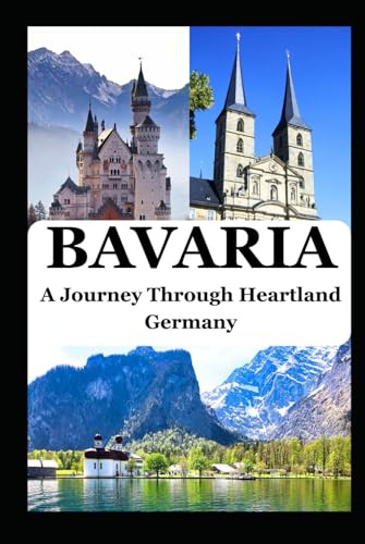 BAVARIA: A Journey Through Heartland Germany