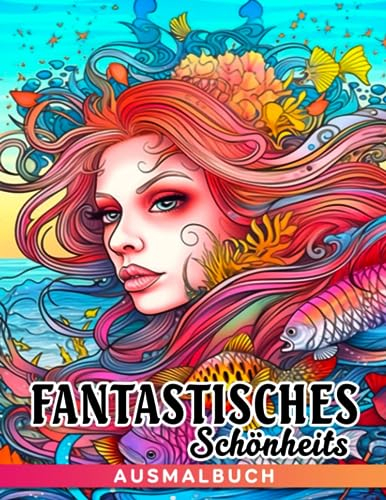 Fantastisches Schönheits-Ausmalbuch: Schöne Mädchen Malvorlagen für alle Altersgruppen zum Spaß haben und Entspannen | Ideales Geschenk zum Geburtstag