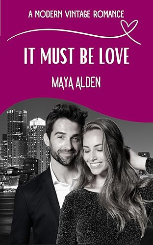 It Must Be Love: An Overheard Unrequited Love Story (A Modern Vintage Romance)