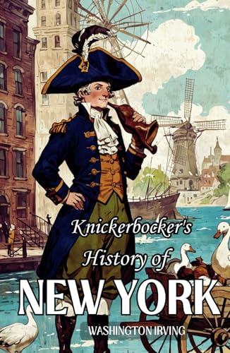 Knickerbocker's History of New York: The 1809 American Satirical Literature