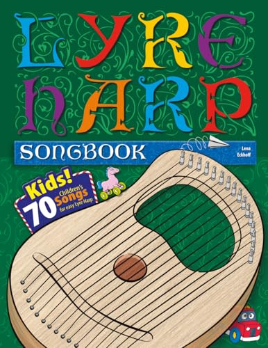 Lyre Harp Songbook: Kids! 70 Children’s songs for easy Lyre Harp