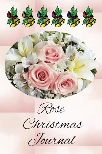 Rose Christmas Journal: Beauty of Roses