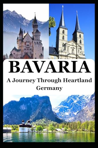 BAVARIA: A Journey Through Heartland Germany