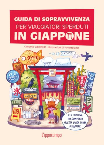 Guida di sopravvivenza per viaggiatori sperduti in Giappone. Ediz. a colori
