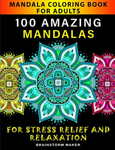 Mandala Coloring Book for Adults: 100 Amazing Mandalas for Stress Relief and Relaxation